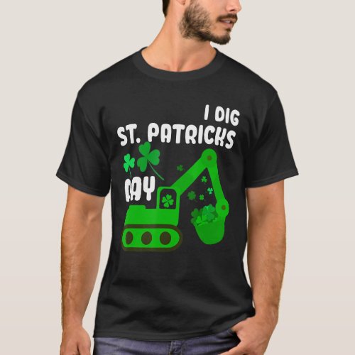 I Dig St Patricks Day Excavator tractor  Kid Men W T_Shirt
