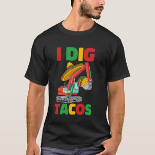 I Dig Tacos Cinco De Mayo Excavator Construction K T-Shirt