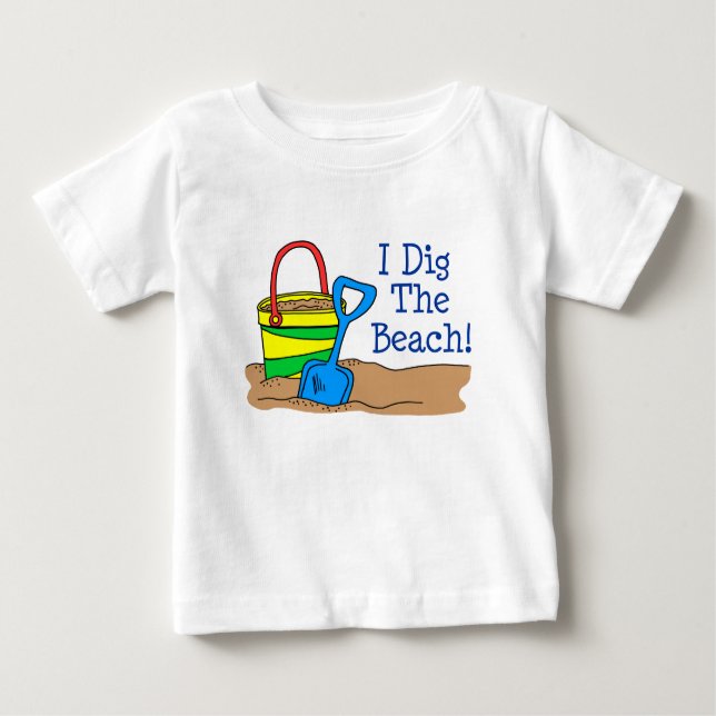 I Dig The Beach Baby T-Shirt (Front)