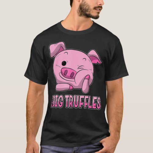 I Dig Truffles  Piglet Mushroom Hunter  Cute Pig  T_Shirt