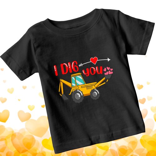 I Dig You Backhoe Valentine Baby T_Shirt