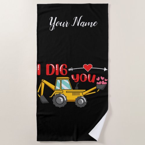 I Dig You Backhoe Valentine Beach Towel