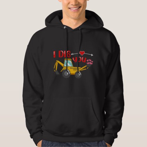 I Dig You Backhoe Valentine Hoodie