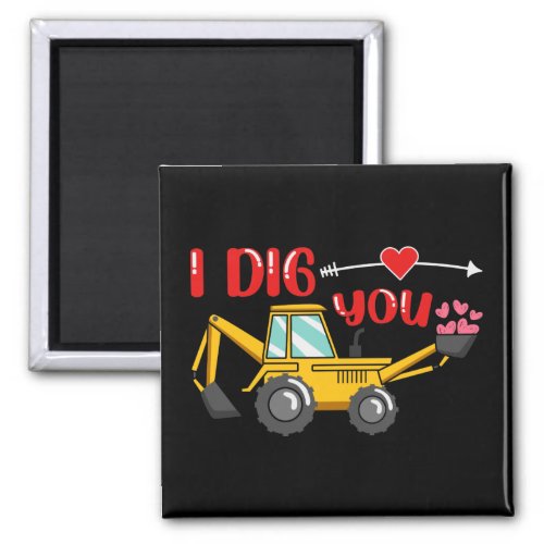 I Dig You Backhoe Valentine Magnet