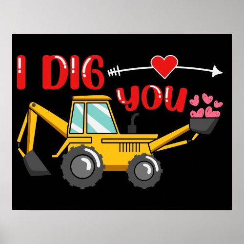 I Dig You Backhoe Valentine Poster