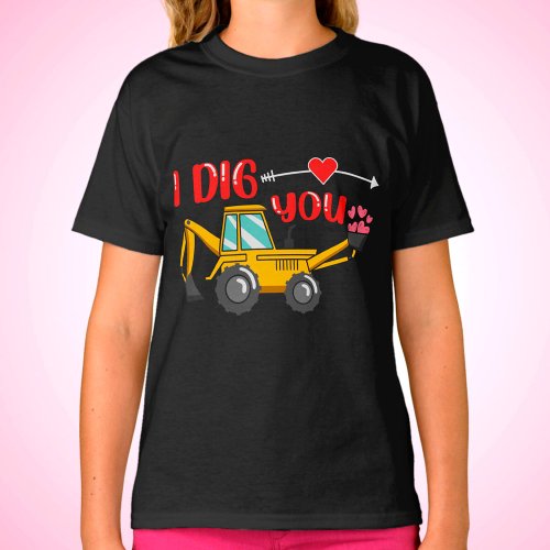 I Dig You Backhoe Valentine T_Shirt