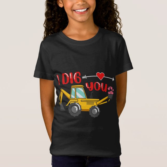 I Dig You Backhoe Valentine T-Shirt (Front)