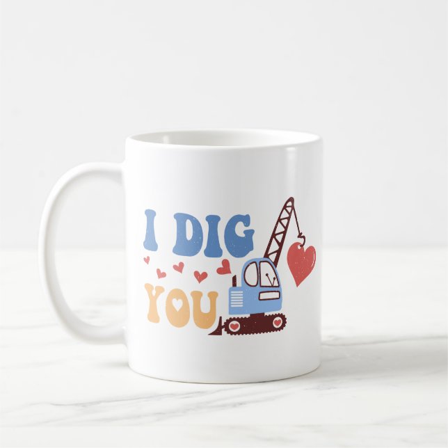 I Dig You Coffee Mug (Left)