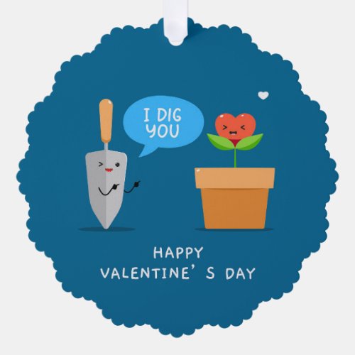 I Dig You Happy Valentines Day Cute Love Ornament Card