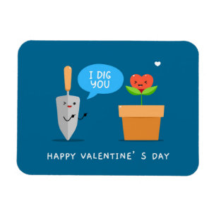 I Dig You Happy Valentine's Day Funny Love Magnet