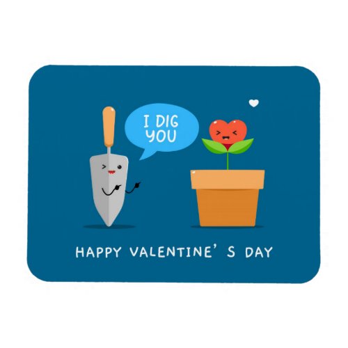 I Dig You Happy Valentines Day Funny  Love Magnet
