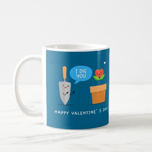 I Dig You Happy Valentines Day Funny Modern Love Coffee Mug