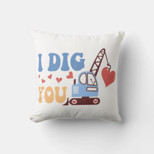 I Dig You Throw Pillow