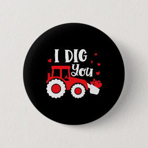 I Dig You Tractor Construction Heart Loving Valent Button