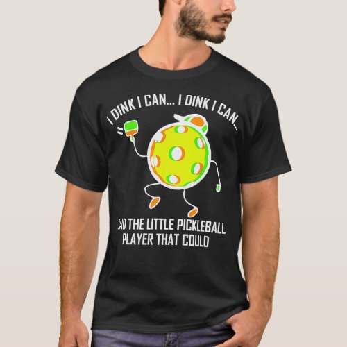 I dink I can said the little pickleball player fun T_Shirt
