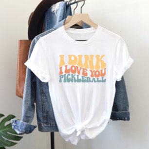 I Dink I Love You Pickleball T-Shirt