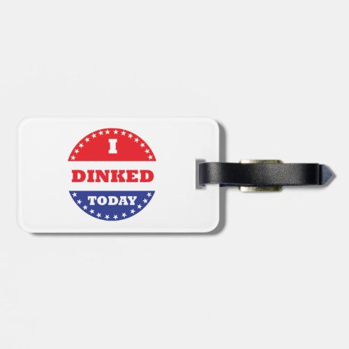 I Dinked Today Pickleball Luggage Tag
