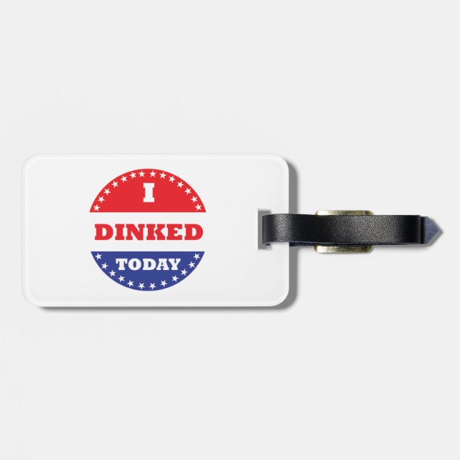 I Dinked Today Pickleball Luggage Tag (Back Horizontal)