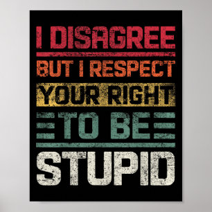 I Disagree But I Respect Your Right To Be Stud Fun Poster