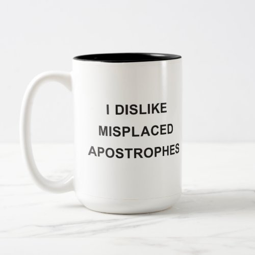 I Dislike Misplaced Apostrophes Two_Tone Coffee Mug