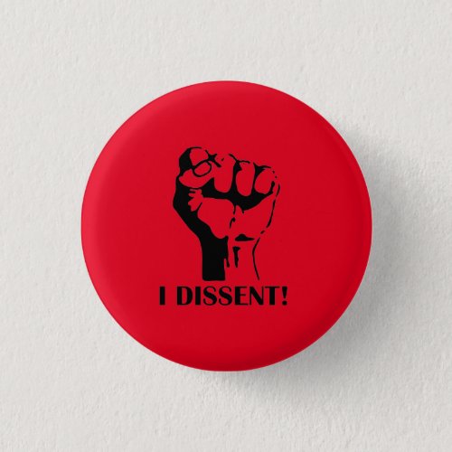 I DISSENT   BUTTON