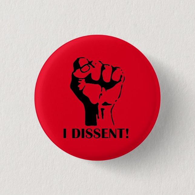 I DISSENT!   BUTTON (Front)