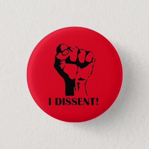 I DISSENT   BUTTON