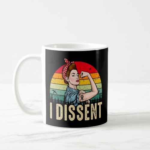 I Dissent Feminist Pro Choice Reproductive Womens Coffee Mug