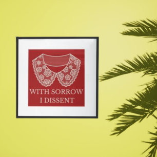 I Dissent Lace Collar Abortion Ban Protest   Poster