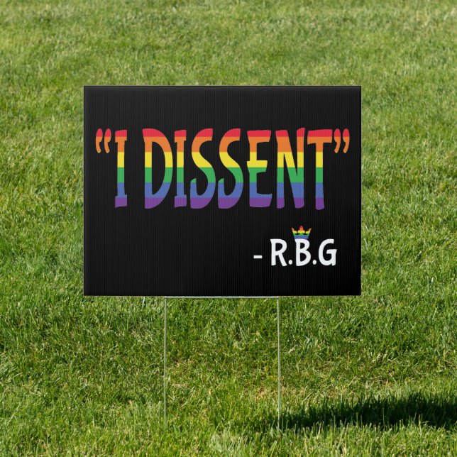 I Dissent Notorious RBG Rainbow Gay Pride Sign (Insitu)