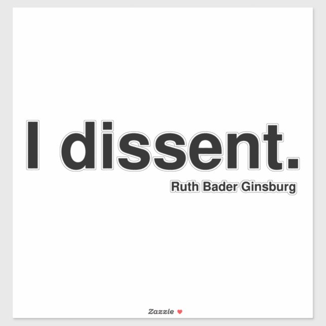 I dissent. Ruth Bader Ginsburg Sticker (Sheet)