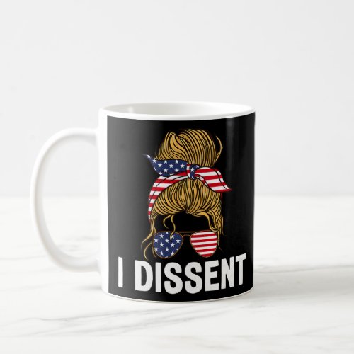 I Dissent Us Flag Womens Messy Bun I Dissent  2  Coffee Mug