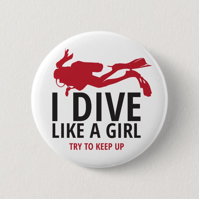 I Dive Like a Girl, Try to Keep Up Button (Front)
