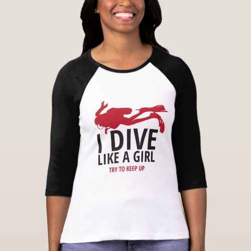 I Dive Like a Girl Try to Keep Up T_Shirt