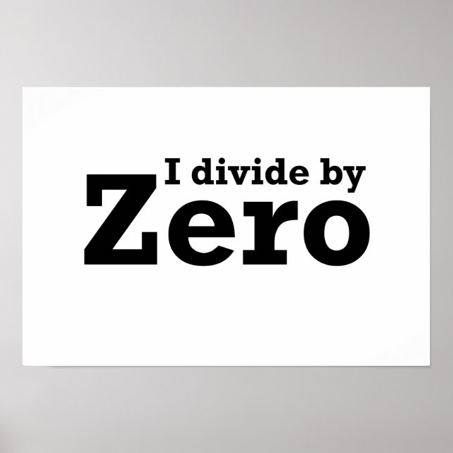 I Divide by Zero Poster (Front)