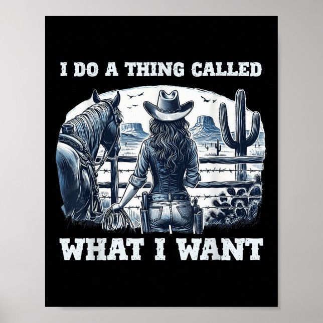 I Do A Thing Called What I Want Cowgirl  Poster (Front)