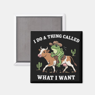 I Do A Thing Called What I Want Funny Frog Lover Magnet