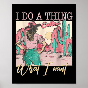 I Do A Thing Called What I Want Vintage Western Co Poster
