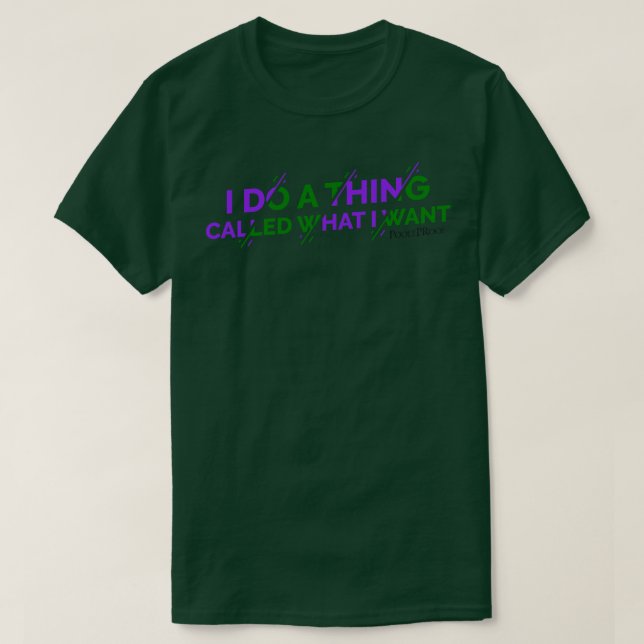 I Do A ThingI Want T-Shirt (Design Front)