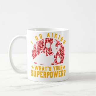 I Do Aikido What'S Your Superpower Coffee Mug