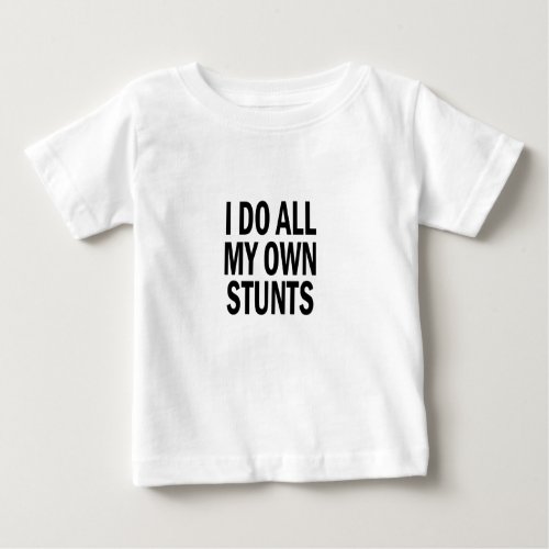 I Do All my Own Stuns Funny Toddler Boy  Toddler Baby T_Shirt