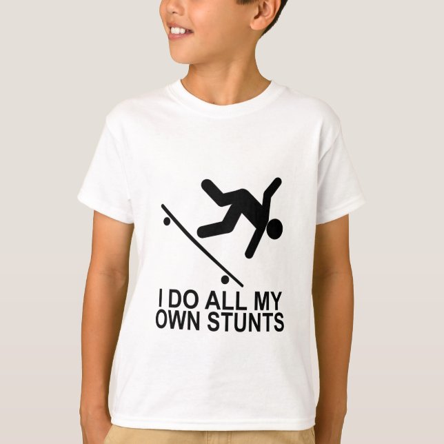 I Do All My Own Stunts 2 T-Shirt (Front)