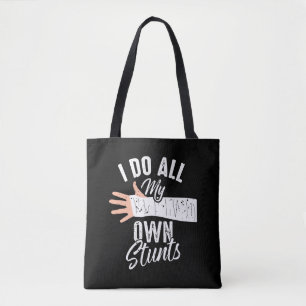 I Do All My Own Stunts Broken Bone Stuntman Tote Bag