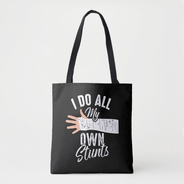 I Do All My Own Stunts Broken Bone Stuntman Tote Bag (Front)