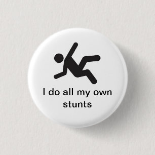 I do all my own stunts button