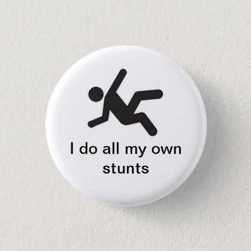 I do all my own stunts button