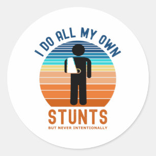 I Do All My Own Stunts Classic Round Sticker