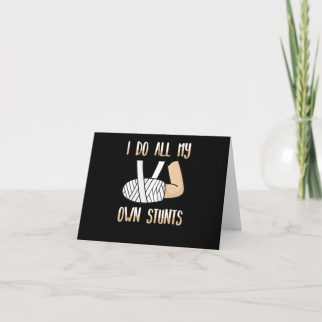 I Do All My Own Stunts Funny Broken Bones Card (Front)