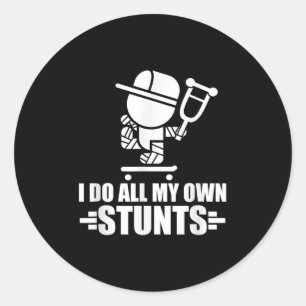 I Do All My Own Stunts Funny Skateboarding Tricks Classic Round Sticker