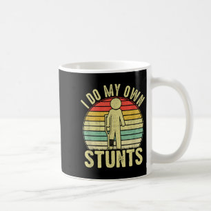 I Do All My Own Stunts - Get Well Gift Funny Injur Coffee Mug
